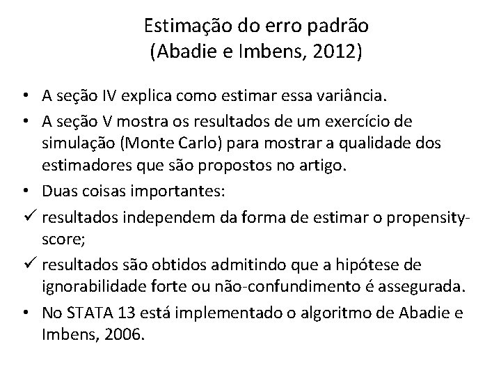 Estimação do erro padrão (Abadie e Imbens, 2012) • A seção IV explica como