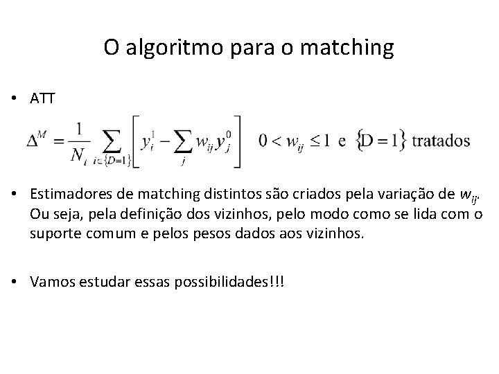 O algoritmo para o matching • ATT • Estimadores de matching distintos são criados