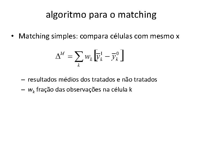 algoritmo para o matching • Matching simples: compara células com mesmo x – resultados