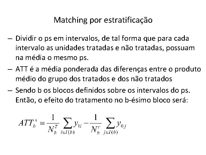 Matching por estratificação – Dividir o ps em intervalos, de tal forma que para