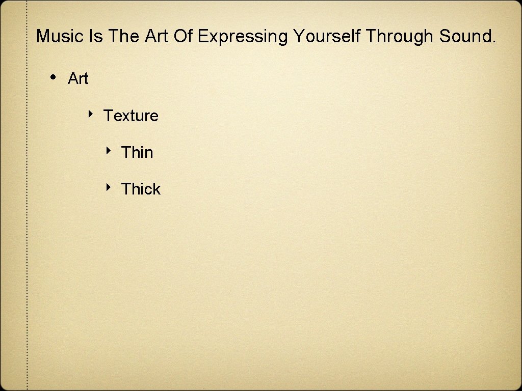 Music Is The Art Of Expressing Yourself Through Sound. • Art ‣ Texture ‣ Music Is The Art Of Expressing Yourself Through Sound. • Art ‣ Texture ‣