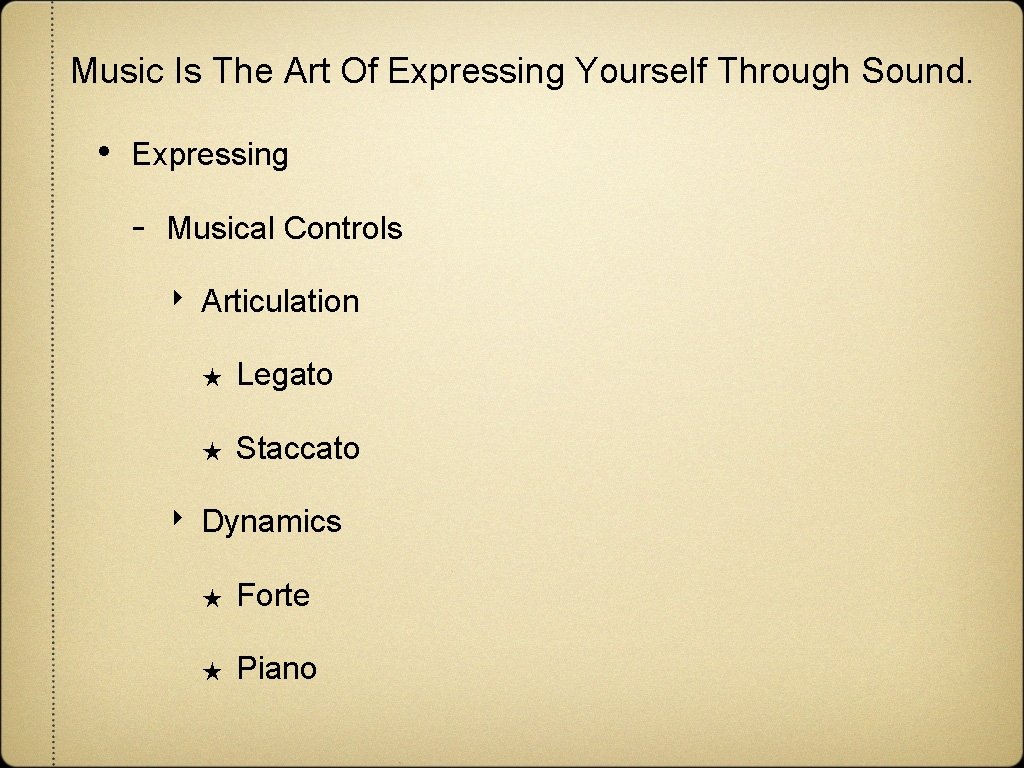 Music Is The Art Of Expressing Yourself Through Sound. • Expressing - Musical Controls Music Is The Art Of Expressing Yourself Through Sound. • Expressing - Musical Controls