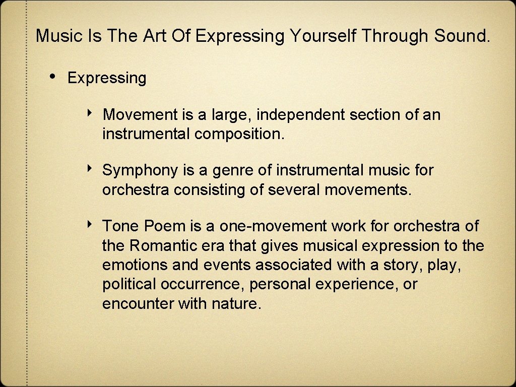Music Is The Art Of Expressing Yourself Through Sound. • Expressing ‣ Movement is Music Is The Art Of Expressing Yourself Through Sound. • Expressing ‣ Movement is