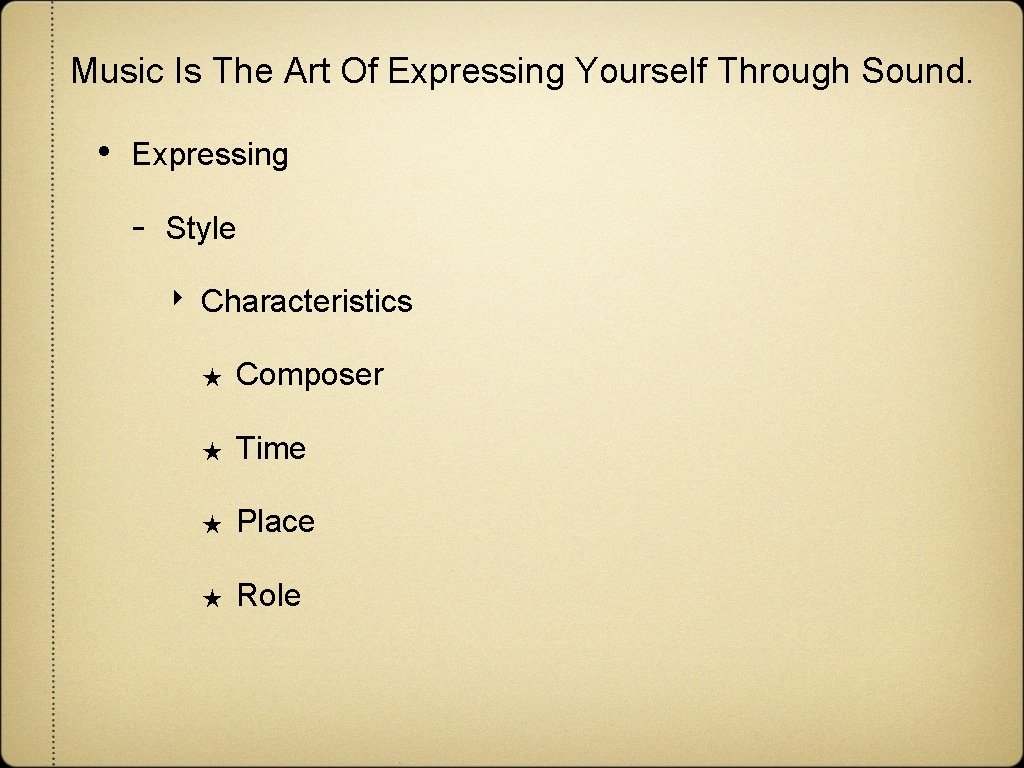 Music Is The Art Of Expressing Yourself Through Sound. • Expressing - Style ‣ Music Is The Art Of Expressing Yourself Through Sound. • Expressing - Style ‣