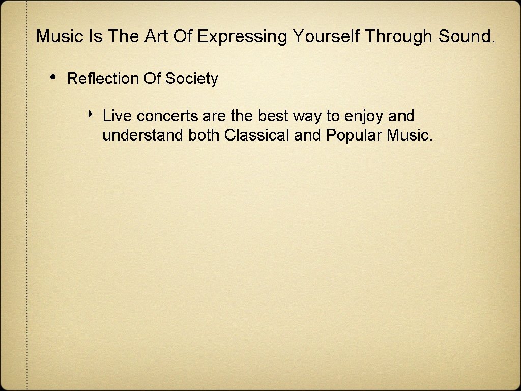 Music Is The Art Of Expressing Yourself Through Sound. • Reflection Of Society ‣ Music Is The Art Of Expressing Yourself Through Sound. • Reflection Of Society ‣