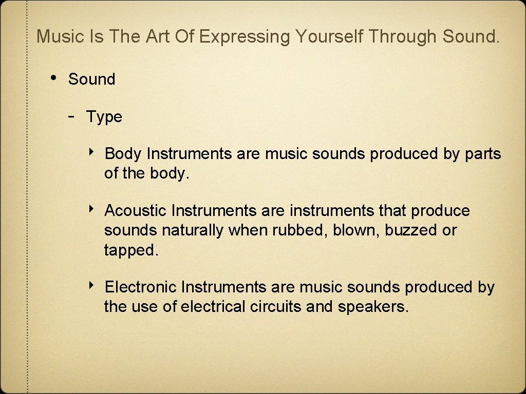 Music Is The Art Of Expressing Yourself Through Sound. • Sound - Type ‣ Music Is The Art Of Expressing Yourself Through Sound. • Sound - Type ‣