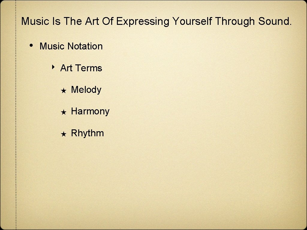 Music Is The Art Of Expressing Yourself Through Sound. • Music Notation ‣ Art Music Is The Art Of Expressing Yourself Through Sound. • Music Notation ‣ Art