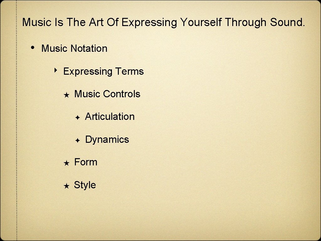 Music Is The Art Of Expressing Yourself Through Sound. • Music Notation ‣ Expressing Music Is The Art Of Expressing Yourself Through Sound. • Music Notation ‣ Expressing