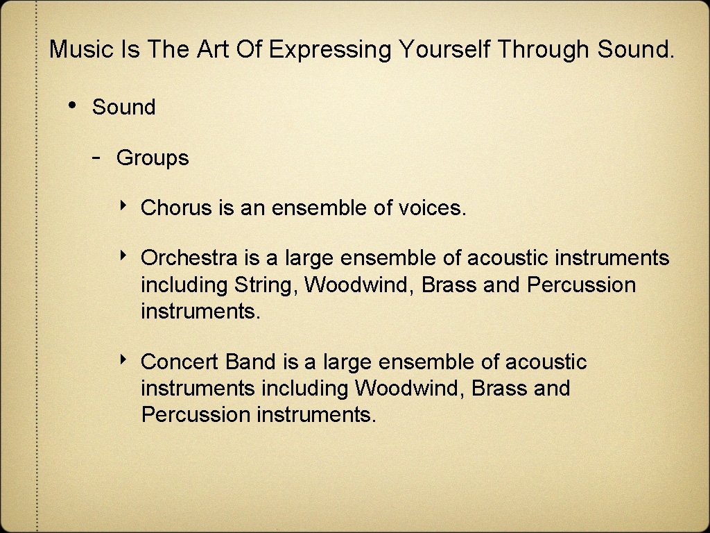 Music Is The Art Of Expressing Yourself Through Sound. • Sound - Groups ‣ Music Is The Art Of Expressing Yourself Through Sound. • Sound - Groups ‣
