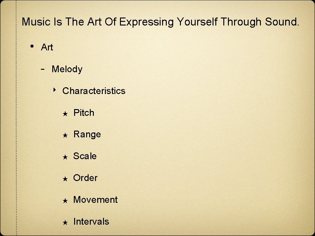 Music Is The Art Of Expressing Yourself Through Sound. • Art - Melody ‣ Music Is The Art Of Expressing Yourself Through Sound. • Art - Melody ‣