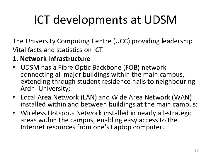ICT developments at UDSM The University Computing Centre (UCC) providing leadership Vital facts and