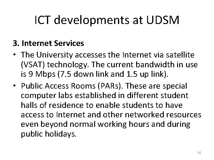 ICT developments at UDSM 3. Internet Services • The University accesses the Internet via