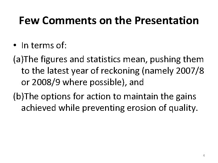 Few Comments on the Presentation • In terms of: (a)The figures and statistics mean,