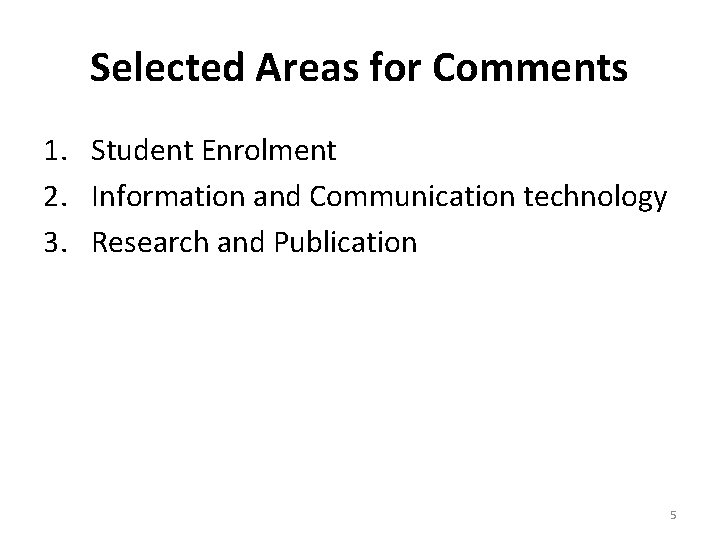 Selected Areas for Comments 1. Student Enrolment 2. Information and Communication technology 3. Research