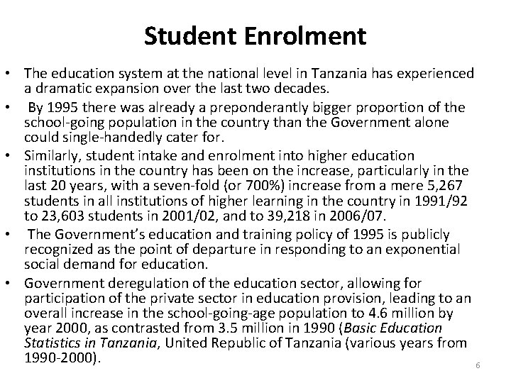 Student Enrolment • The education system at the national level in Tanzania has experienced