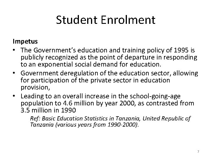 Student Enrolment Impetus • The Government’s education and training policy of 1995 is publicly