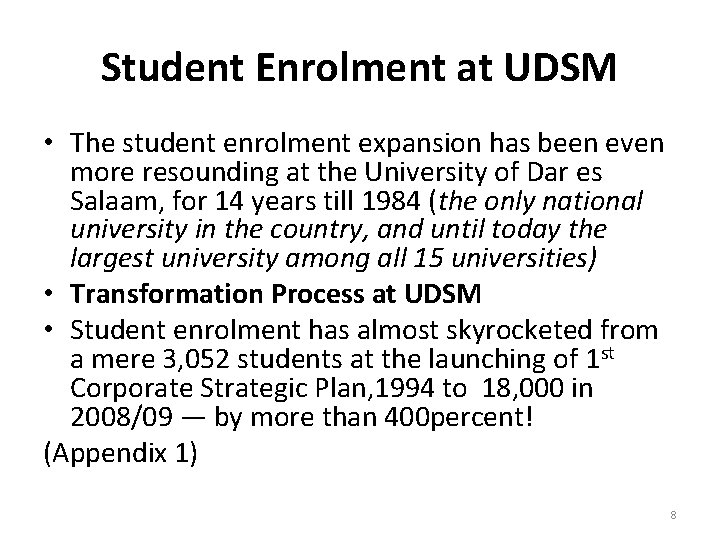 Student Enrolment at UDSM • The student enrolment expansion has been even more resounding