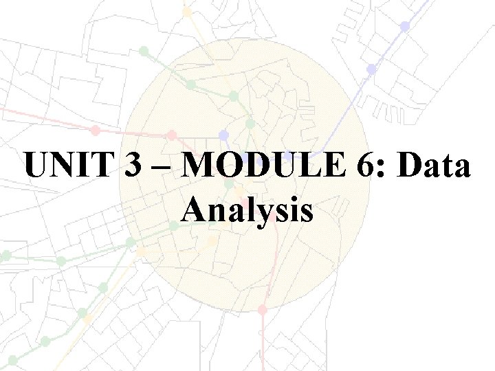 UNIT 3 – MODULE 6: Data Analysis 