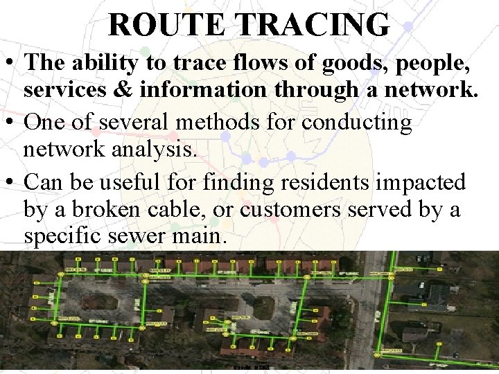 ROUTE TRACING • The ability to trace flows of goods, people, services & information