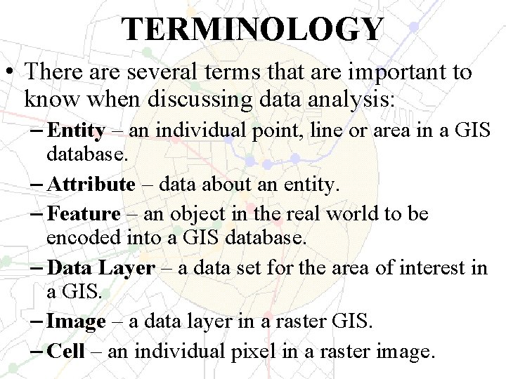 TERMINOLOGY • There are several terms that are important to know when discussing data