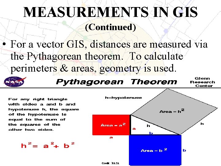 MEASUREMENTS IN GIS (Continued) • For a vector GIS, distances are measured via the