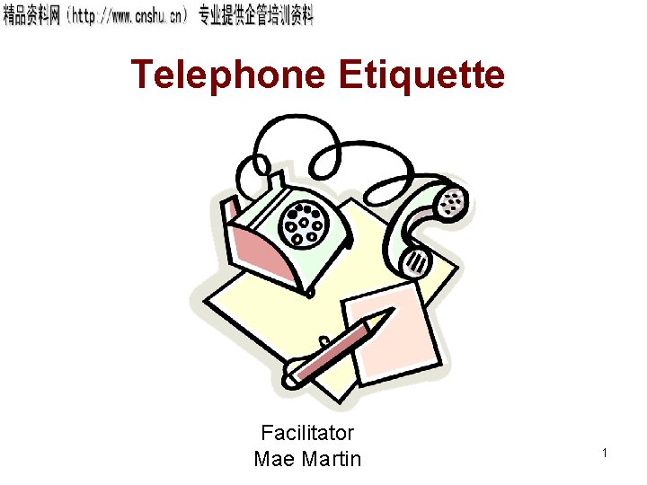 Telephone Etiquette Facilitator Mae Martin 1 