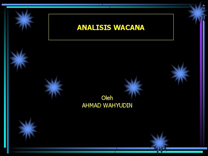 ANALISIS WACANA Oleh AHMAD WAHYUDIN 