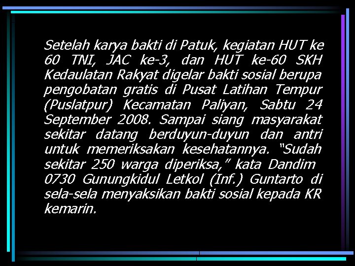 Setelah karya bakti di Patuk, kegiatan HUT ke 60 TNI, JAC ke-3, dan HUT