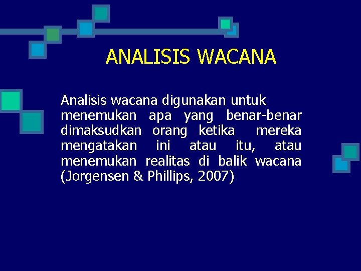 ANALISIS WACANA Analisis wacana digunakan untuk menemukan apa yang benar-benar dimaksudkan orang ketika mereka ANALISIS WACANA Analisis wacana digunakan untuk menemukan apa yang benar-benar dimaksudkan orang ketika mereka