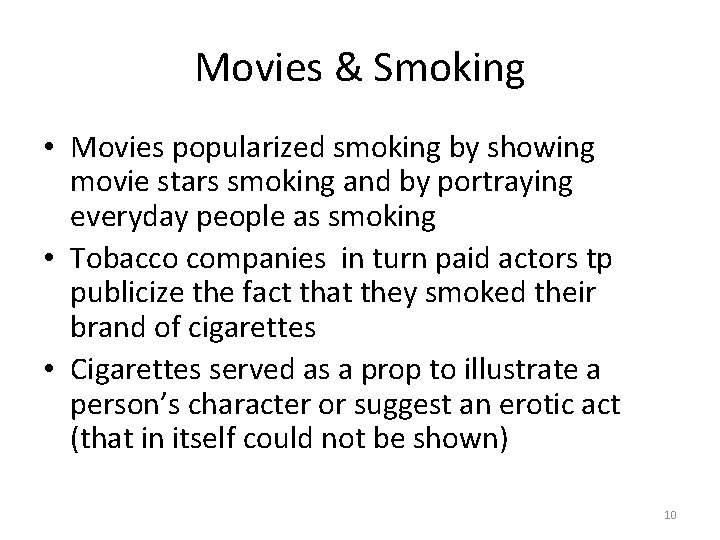 Movies & Smoking • Movies popularized smoking by showing movie stars smoking and by