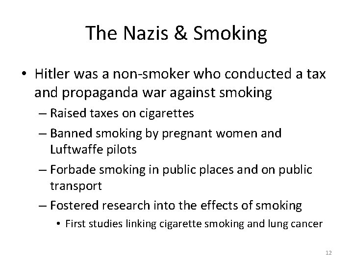 The Nazis & Smoking • Hitler was a non-smoker who conducted a tax and