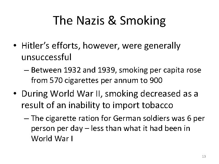 The Nazis & Smoking • Hitler’s efforts, however, were generally unsuccessful – Between 1932