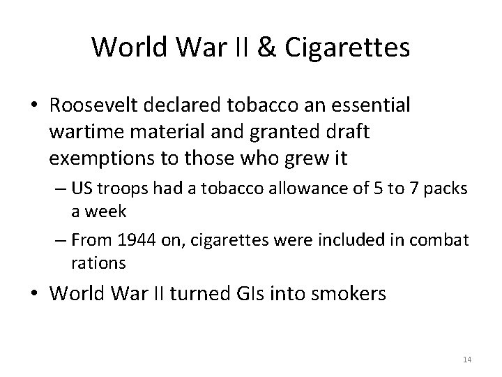 World War II & Cigarettes • Roosevelt declared tobacco an essential wartime material and