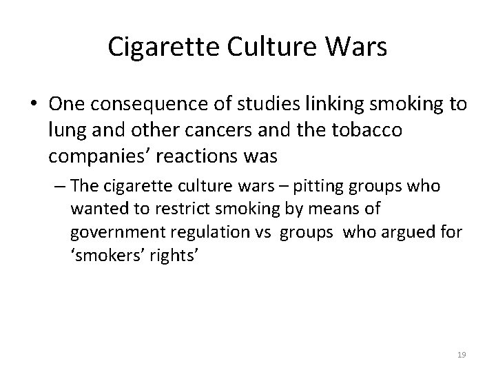 Cigarette Culture Wars • One consequence of studies linking smoking to lung and other