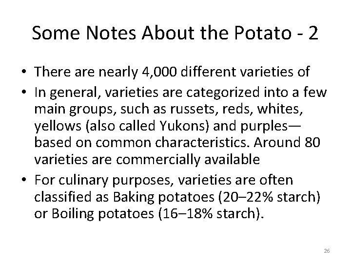 Some Notes About the Potato - 2 • There are nearly 4, 000 different