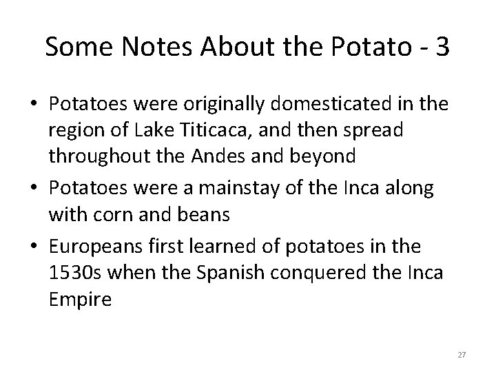 Some Notes About the Potato - 3 • Potatoes were originally domesticated in the