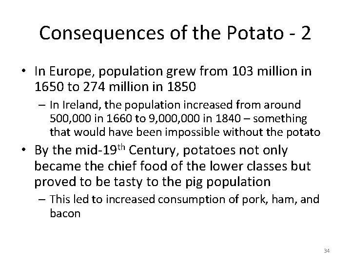 Consequences of the Potato - 2 • In Europe, population grew from 103 million