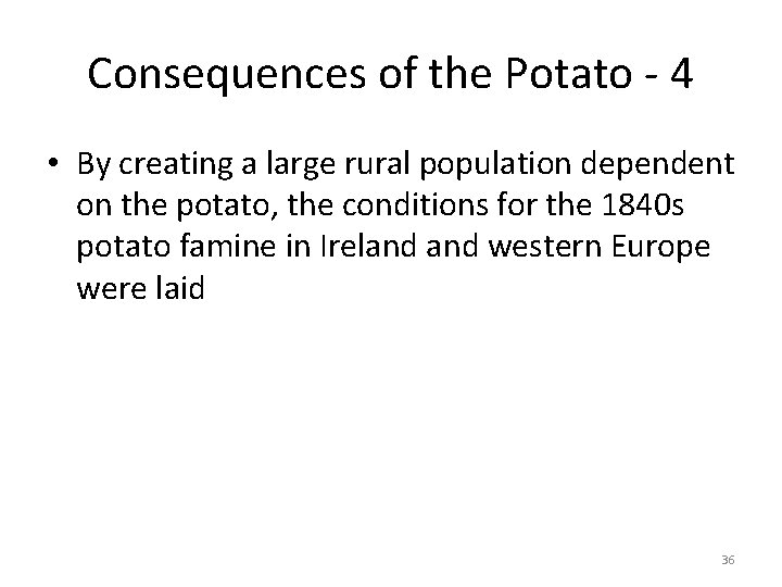 Consequences of the Potato - 4 • By creating a large rural population dependent