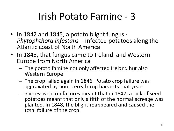 Irish Potato Famine - 3 • In 1842 and 1845, a potato blight fungus