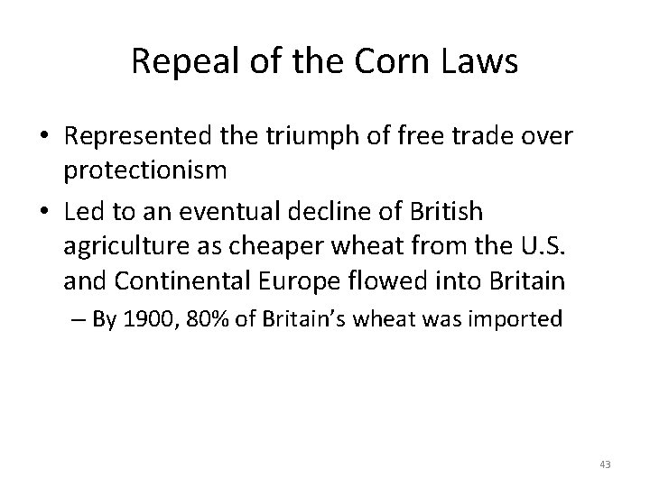 Repeal of the Corn Laws • Represented the triumph of free trade over protectionism