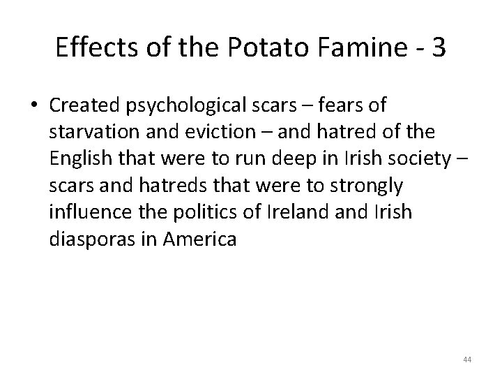 Effects of the Potato Famine - 3 • Created psychological scars – fears of