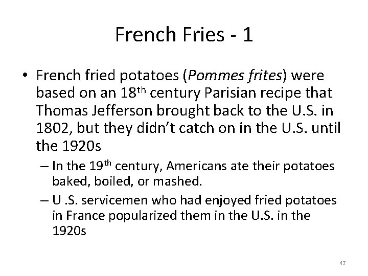 French Fries - 1 • French fried potatoes (Pommes frites) were based on an