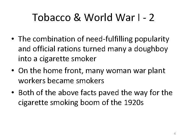 Tobacco & World War I - 2 • The combination of need-fulfilling popularity and