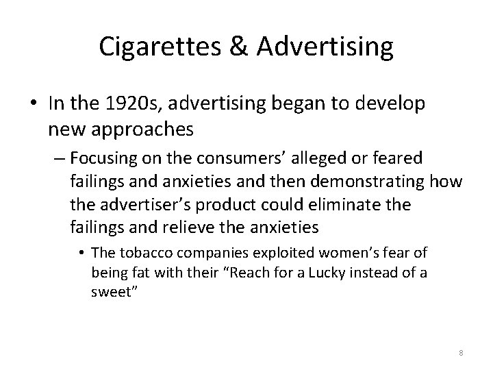 Cigarettes & Advertising • In the 1920 s, advertising began to develop new approaches