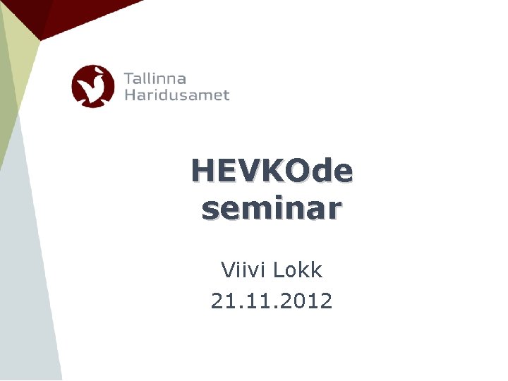 HEVKOde seminar Viivi Lokk 21. 11. 2012 