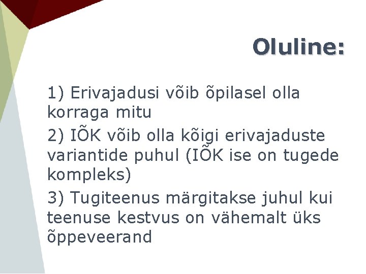 Oluline: 1) Erivajadusi võib õpilasel olla korraga mitu 2) IÕK võib olla kõigi erivajaduste