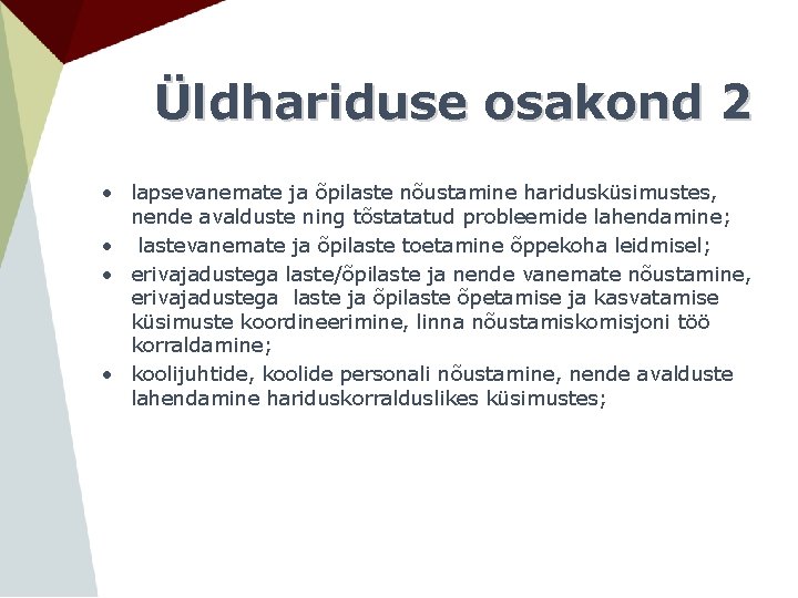 Üldhariduse osakond 2 • lapsevanemate ja õpilaste nõustamine haridusküsimustes, nende avalduste ning tõstatatud probleemide