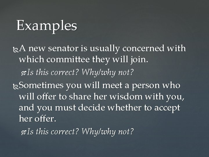 Examples A new senator is usually concerned with which committee they will join. Is