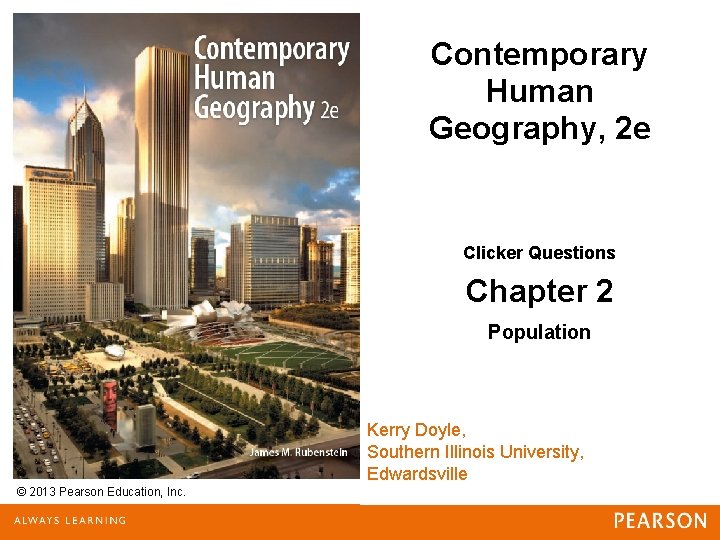 Contemporary Human Geography, 2 e Clicker Questions Chapter 2 Population Kerry Doyle, Southern Illinois