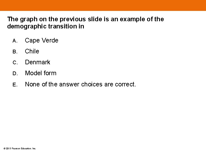 The graph on the previous slide is an example of the demographic transition in